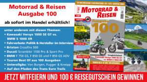 Motorrad & Reisen Ausgabe 100: Ab sofort im Handel erhältlich!