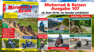 Motorrad & Reisen Ausgabe 107 ab sofort erhältlich!
