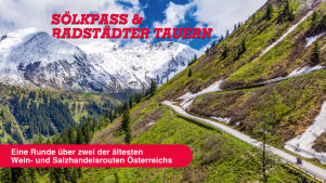 Wein- & Salzhandelsroute Radstädter Tauern & Sölkpass